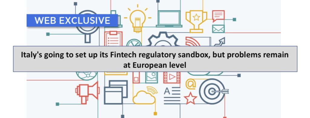 Italy's going to set up its Fintech regulatory sandbox but problems remain at European level